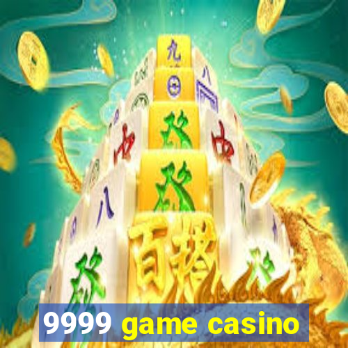 9999 game casino